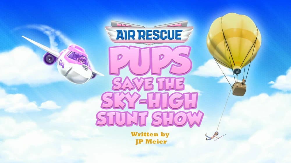 Still from Air Rescue: Pups Save the Sky-High Stunt Show
