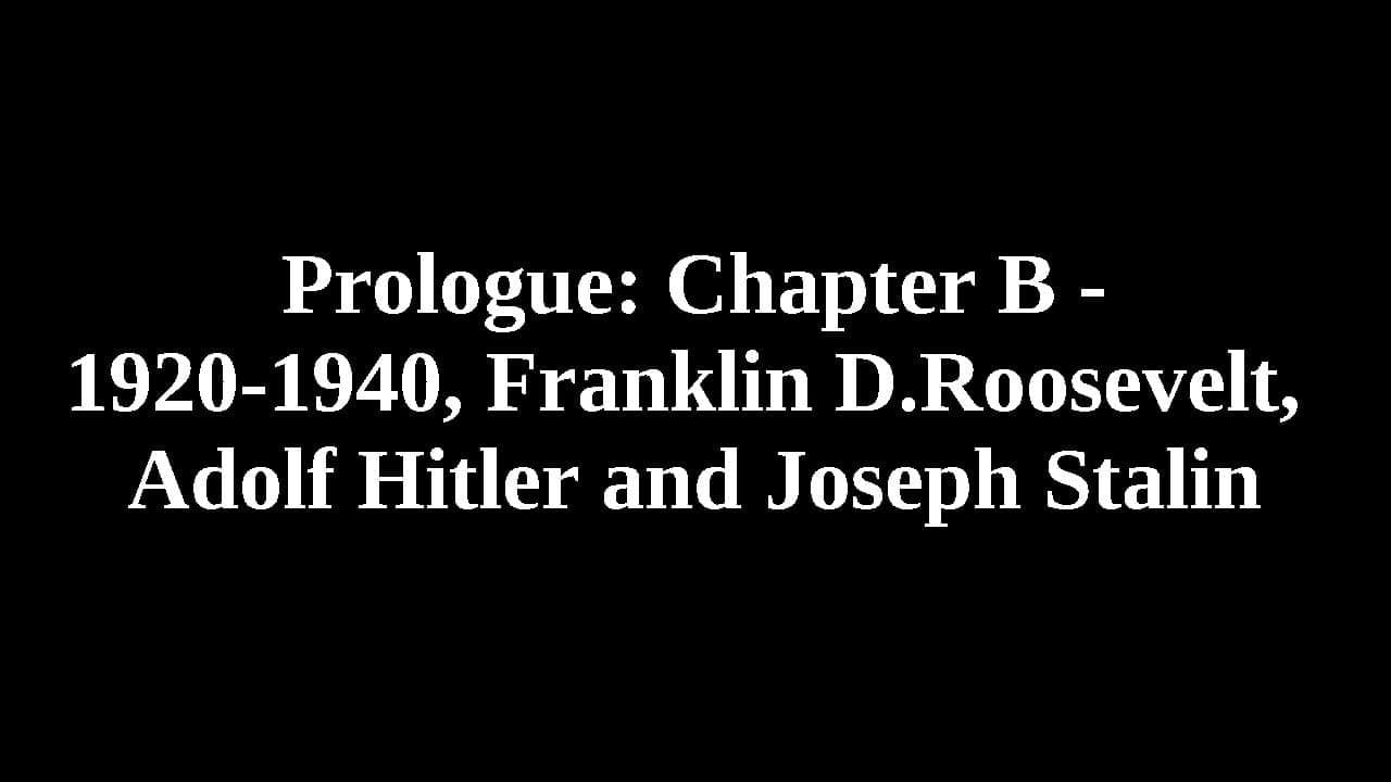 Still from Prologue: Chapter B - 1920-1940, Franklin D. Roosevelt, Adolf Hitler and Joseph Stalin