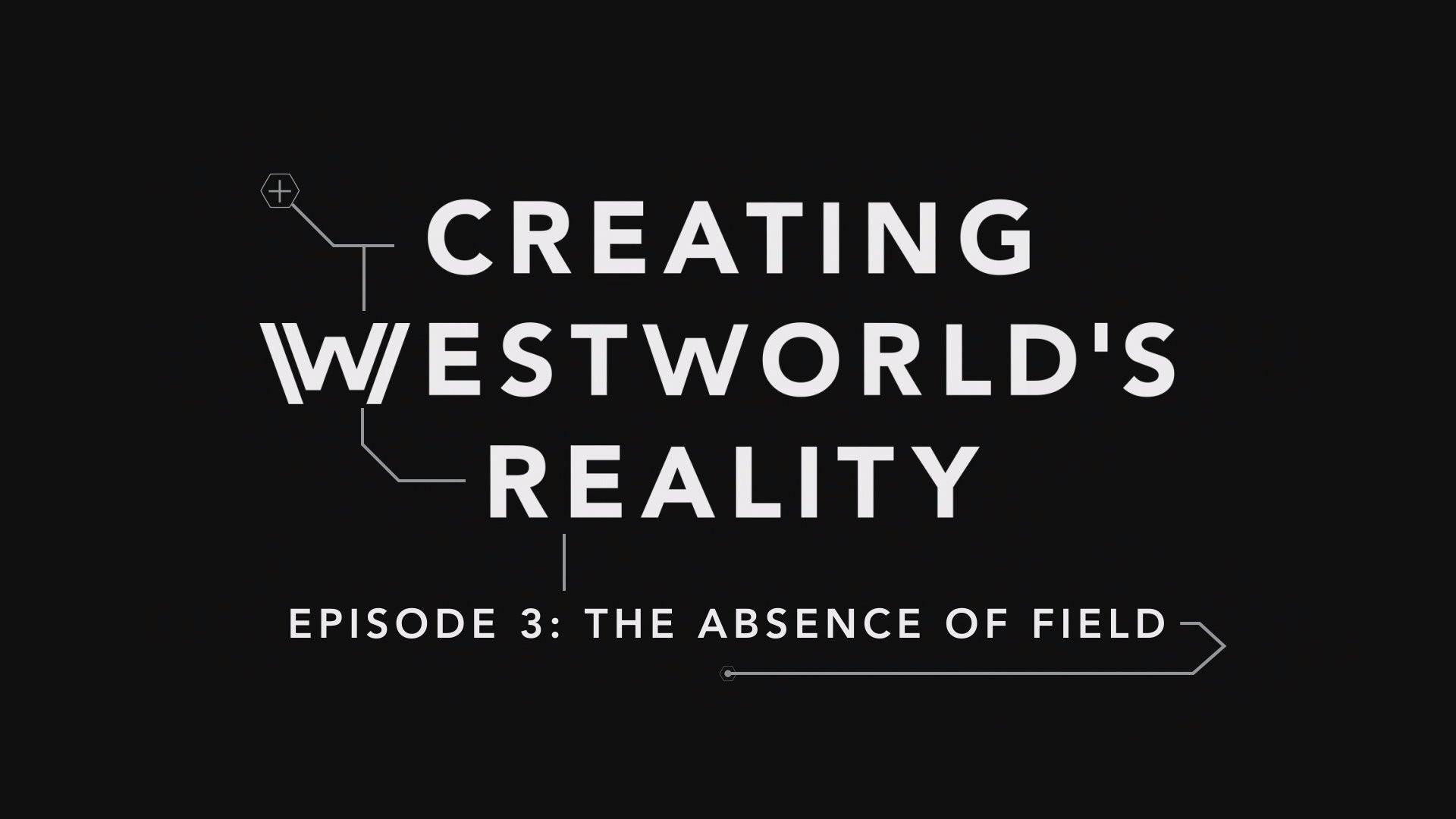 Still from Creating Westworld's Reality: The Absence of Field