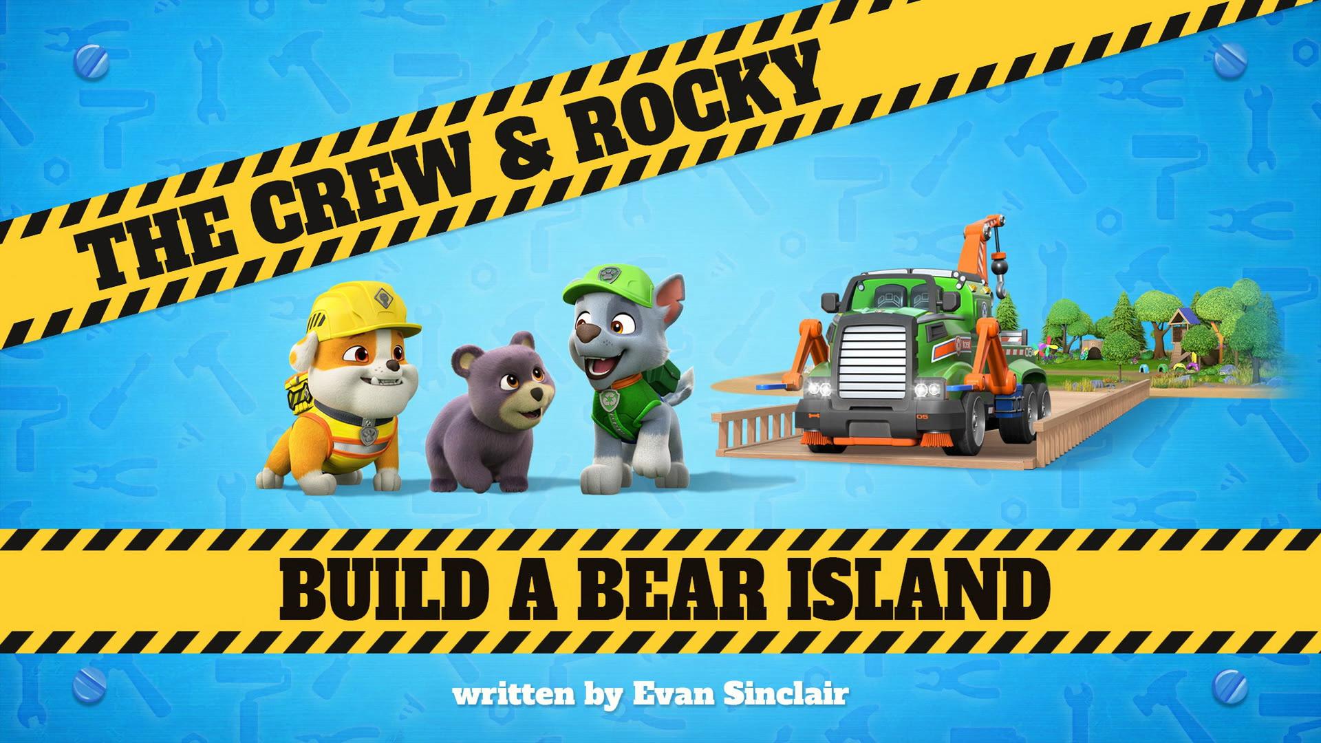 Still from The Crew & Rocky Build a Bear Island