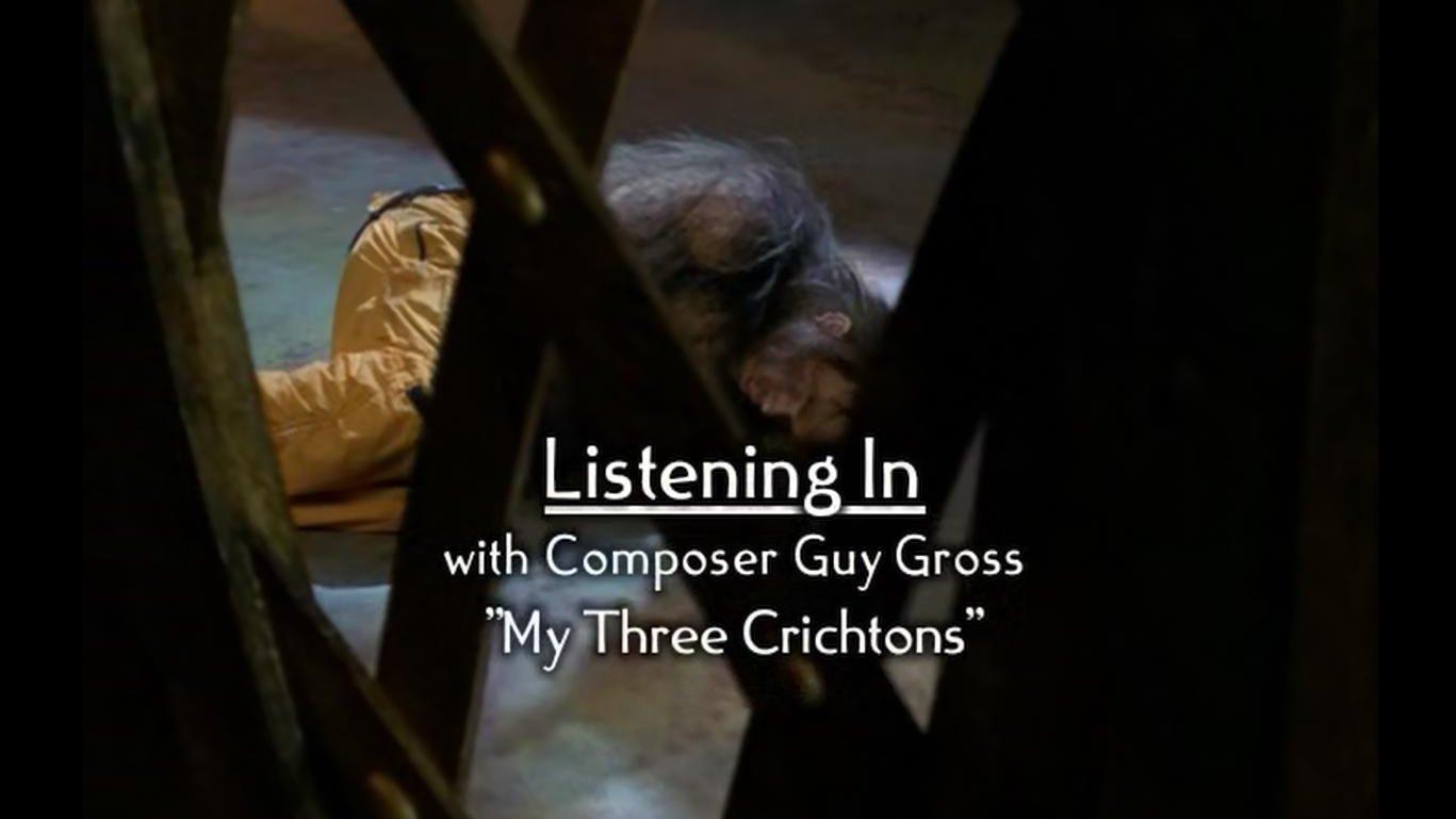 Still from Listening In With Composer Guy Gross: "My Three Crichtons".