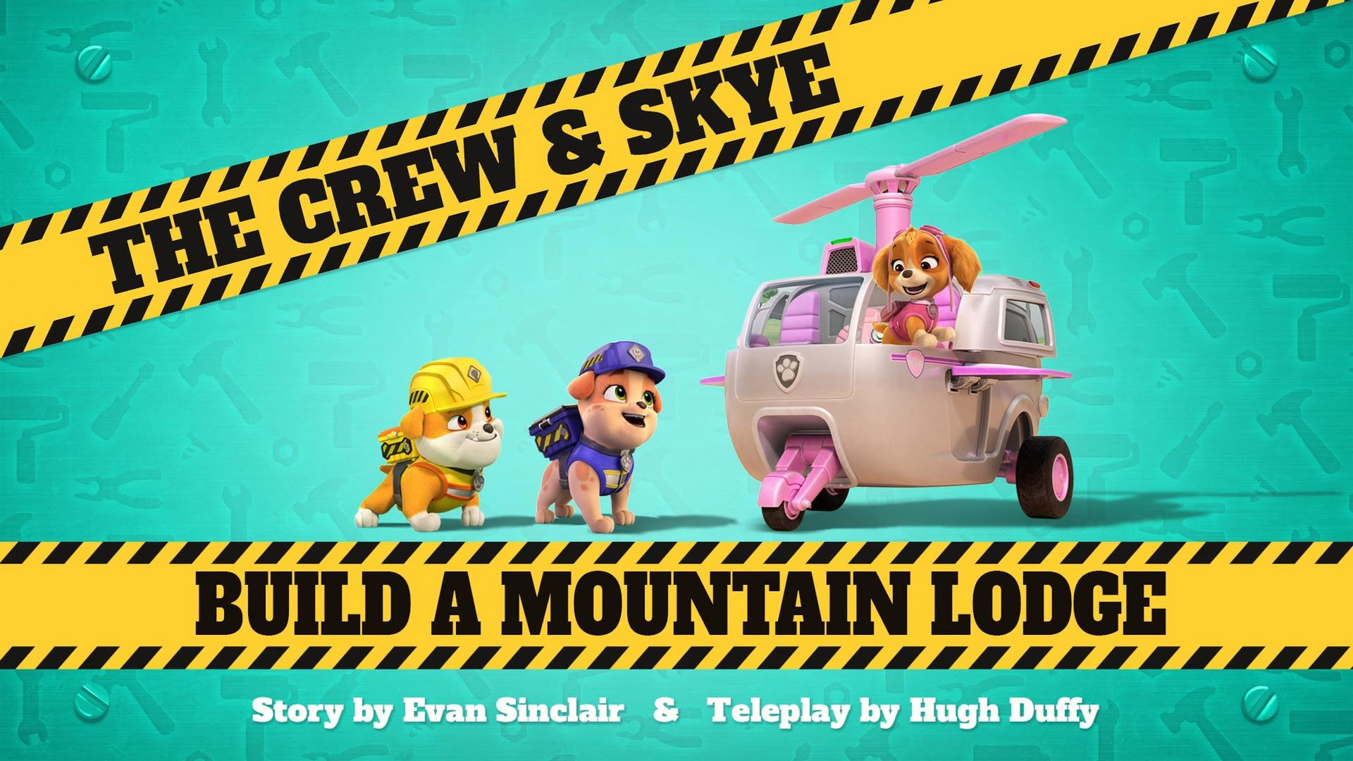 Still from The Crew & Skye Build a Mountain Lodge