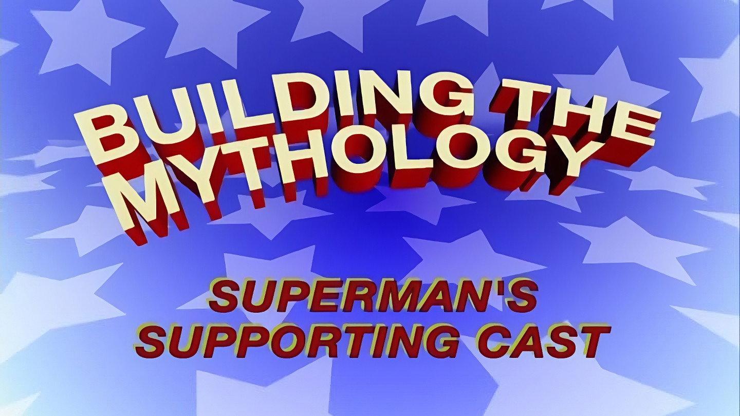 Still from Building the Mythology: Superman's Supporting Cast